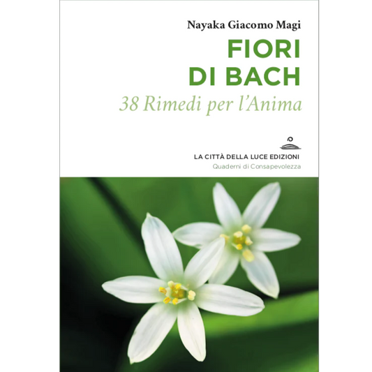Fiori di Bach - 38 Rimedi per l'Anima (Prima Edizione)